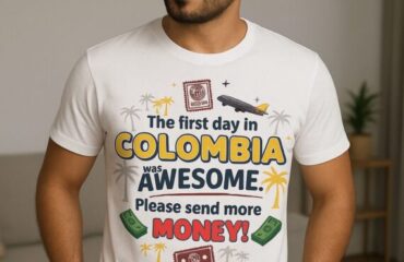 The first day in Colombia was awesome. Please send more money!
