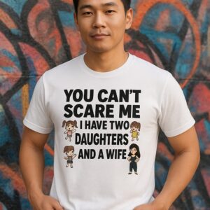Funny Graphic Tee You Can't Scare Me - Perfect Unisex T-Shirt for Dads