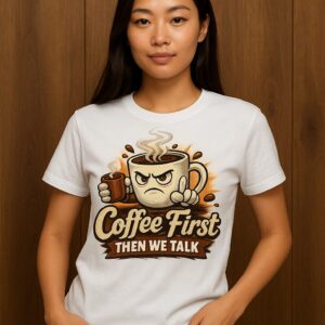Coffee First Then We Talk Unisex Graphic Tee - Humorous Print on Demand T-Shirt