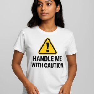 Handle Me With Caution Graphic Tee - Premium Unisex T-Shirt for Everyday Style