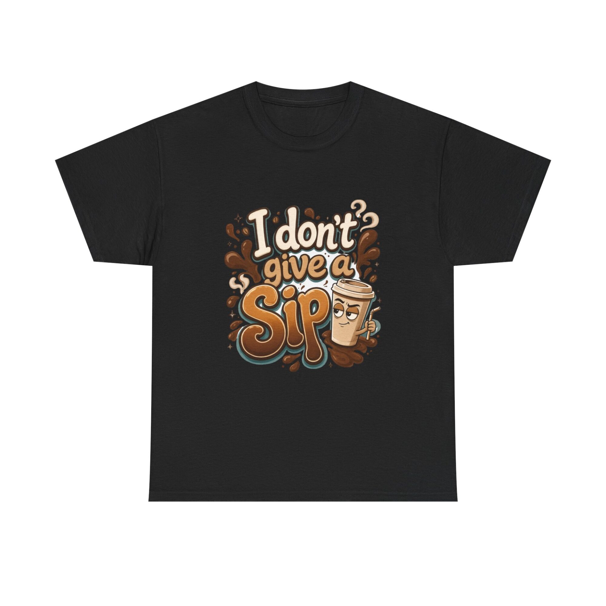 Funny Unisex T-Shirt - I Don't Give a Sip Coffee Graphic Tee - Premium Quality Print on Demand 5 Funny Unisex T-Shirt - I Don't Give a Sip Coffee Graphic Tee - Premium Quality Print on Demand