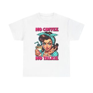 Funny Unisex T-Shirt - No Coffee No Talkie Graphic Tee | Premium Print on Demand