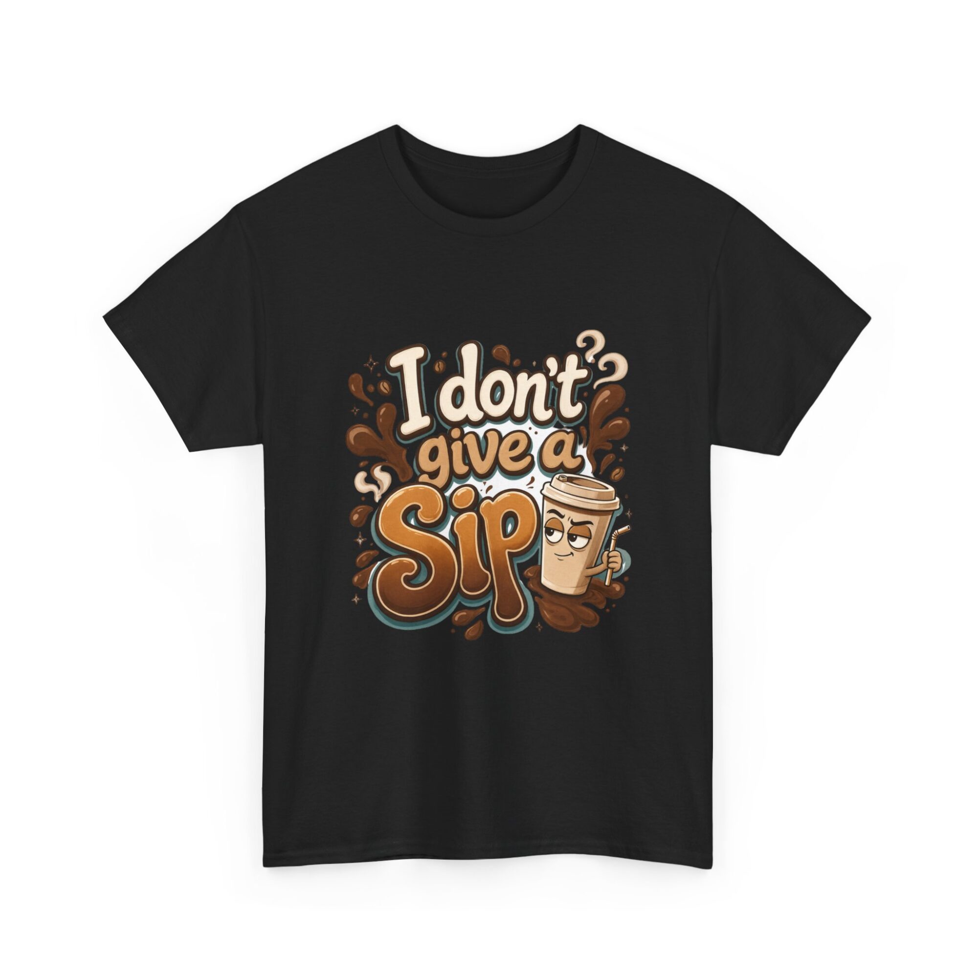 Funny Unisex T-Shirt - I Don't Give a Sip Coffee Graphic Tee - Premium Quality Print on Demand 7 Funny Unisex T-Shirt - I Don't Give a Sip Coffee Graphic Tee - Premium Quality Print on Demand
