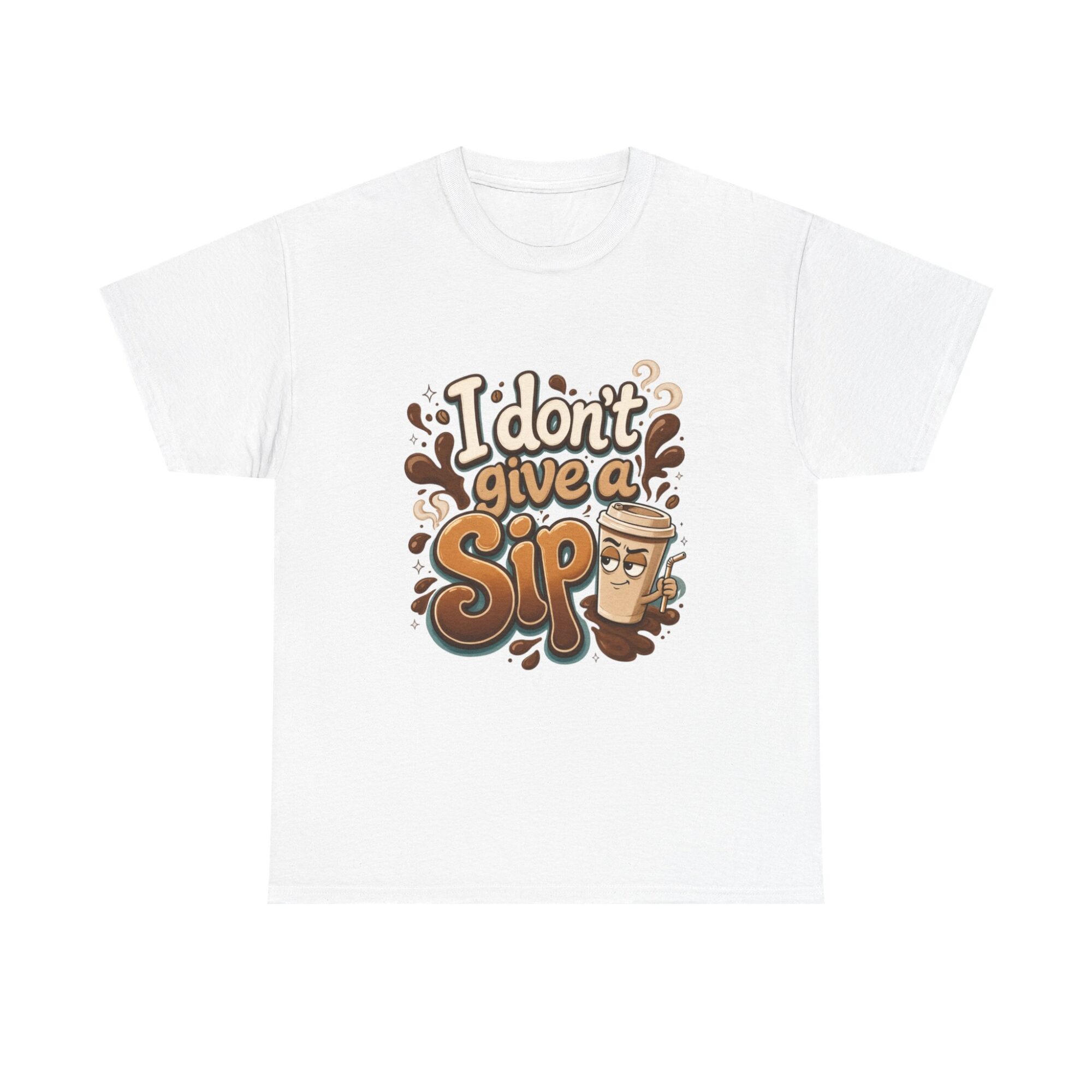Funny Unisex T-Shirt - I Don't Give a Sip Coffee Graphic Tee - Premium Quality Print on Demand 1 Funny Unisex T-Shirt - I Don't Give a Sip Coffee Graphic Tee - Premium Quality Print on Demand