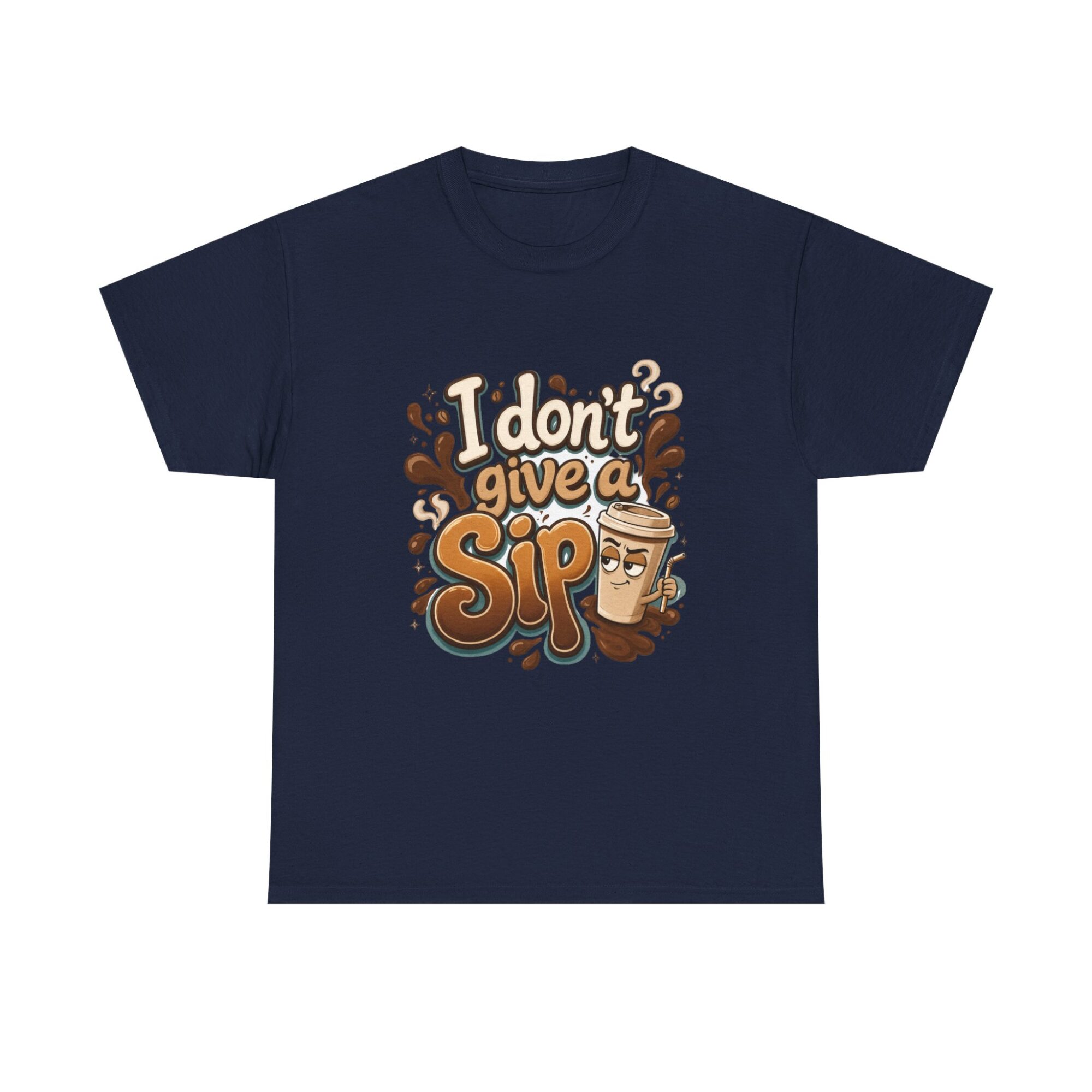 Funny Unisex T-Shirt - I Don't Give a Sip Coffee Graphic Tee - Premium Quality Print on Demand 33 Funny Unisex T-Shirt - I Don't Give a Sip Coffee Graphic Tee - Premium Quality Print on Demand