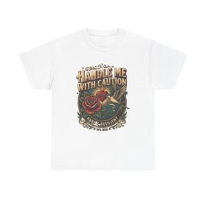 Handle Me With Caution Graphic T-Shirt - Premium Unisex Tee, Soft & Breathable, Perfect for Everyday Wear