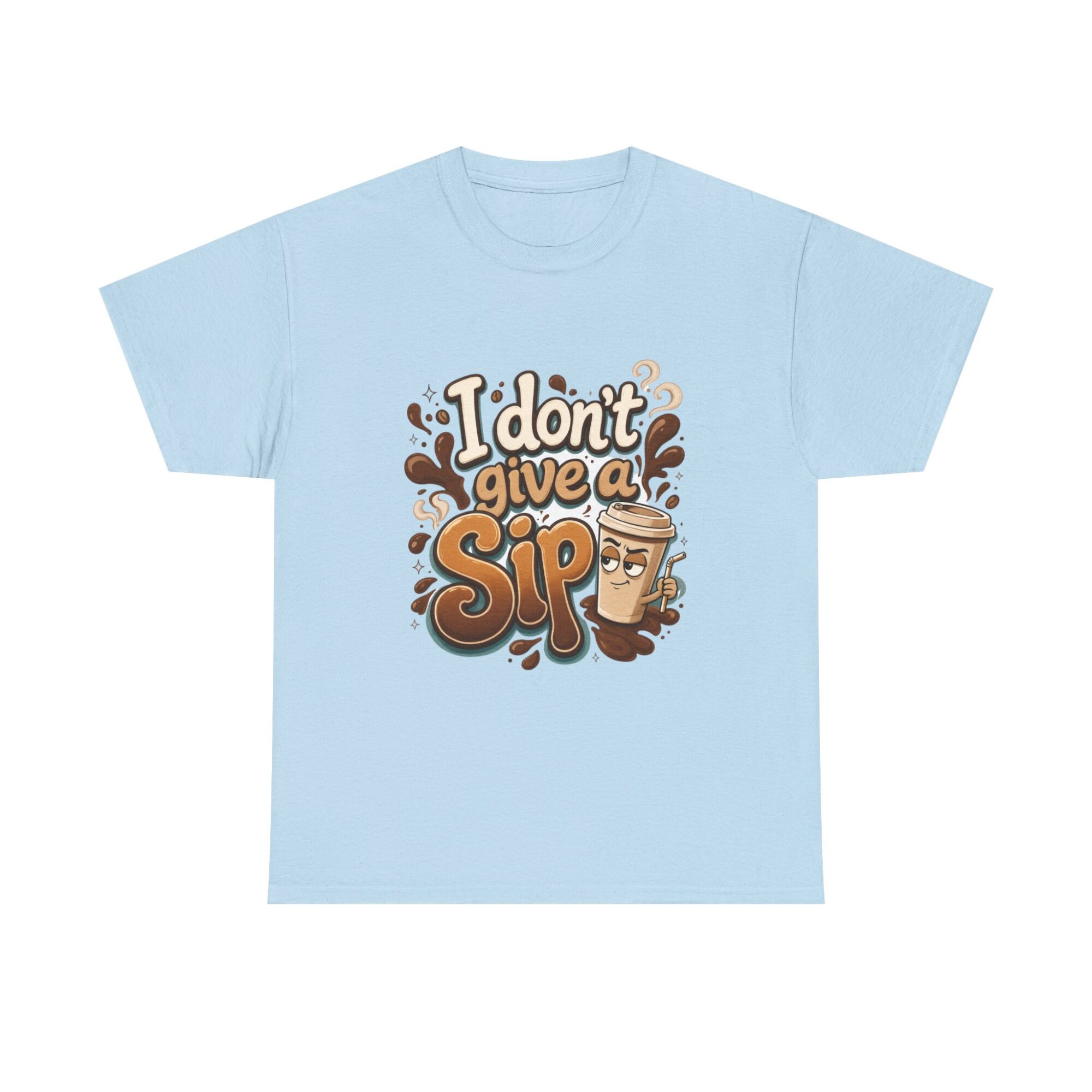 Funny Unisex T-Shirt - I Don't Give a Sip Coffee Graphic Tee - Premium Quality Print on Demand 29 Funny Unisex T-Shirt - I Don't Give a Sip Coffee Graphic Tee - Premium Quality Print on Demand