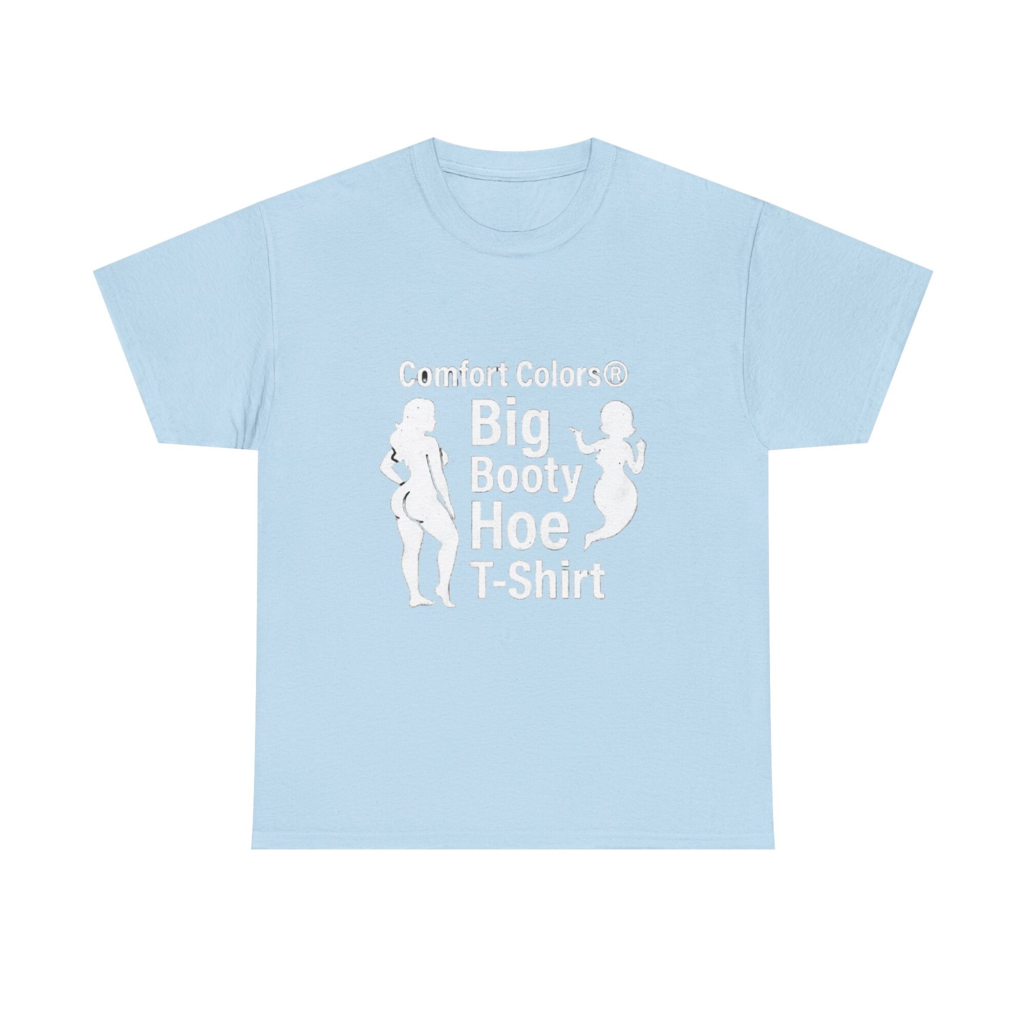 Big Booty Hoe Graphic Tee - Unisex Comfort Colors T-Shirt 25 Big Booty Hoe Graphic Tee - Unisex Comfort Colors T-Shirt