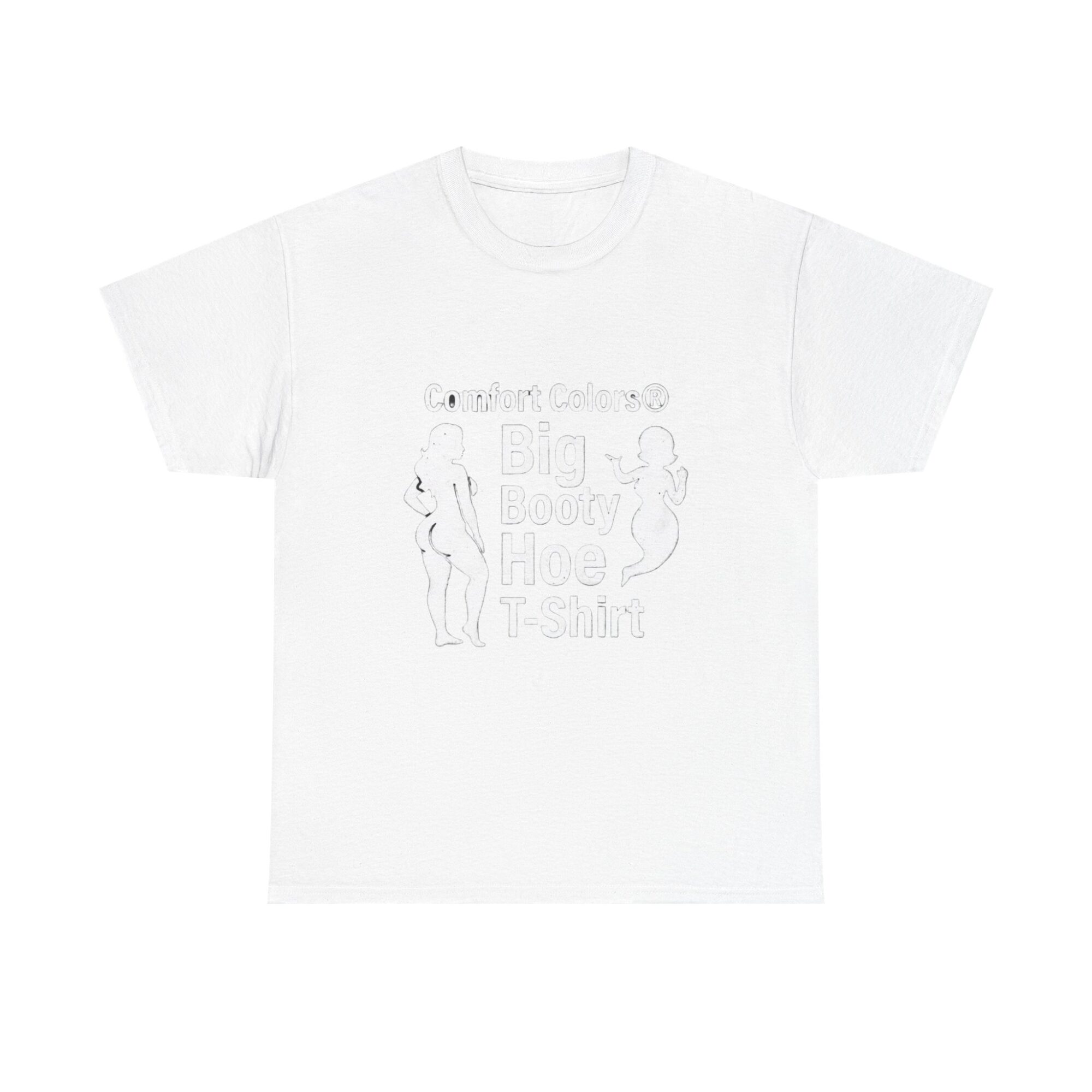 Big Booty Hoe Graphic Tee - Unisex Comfort Colors T-Shirt 1 Big Booty Hoe Graphic Tee - Unisex Comfort Colors T-Shirt