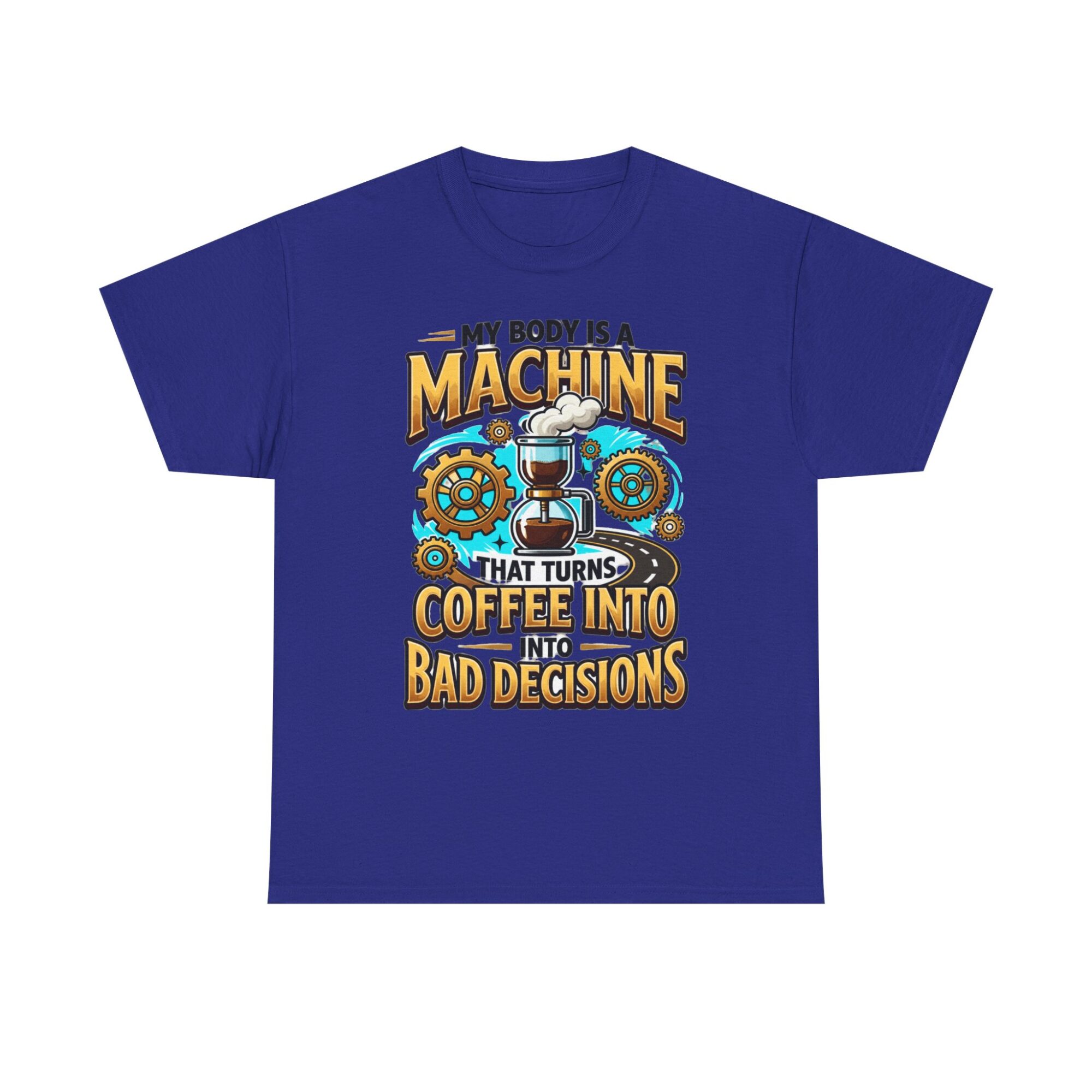 My Body is a Machine Coffee Humor Tee - Unisex Graphic T-Shirt for Casual Wear 33 My Body is a Machine Coffee Humor Tee - Unisex Graphic T-Shirt for Casual Wear