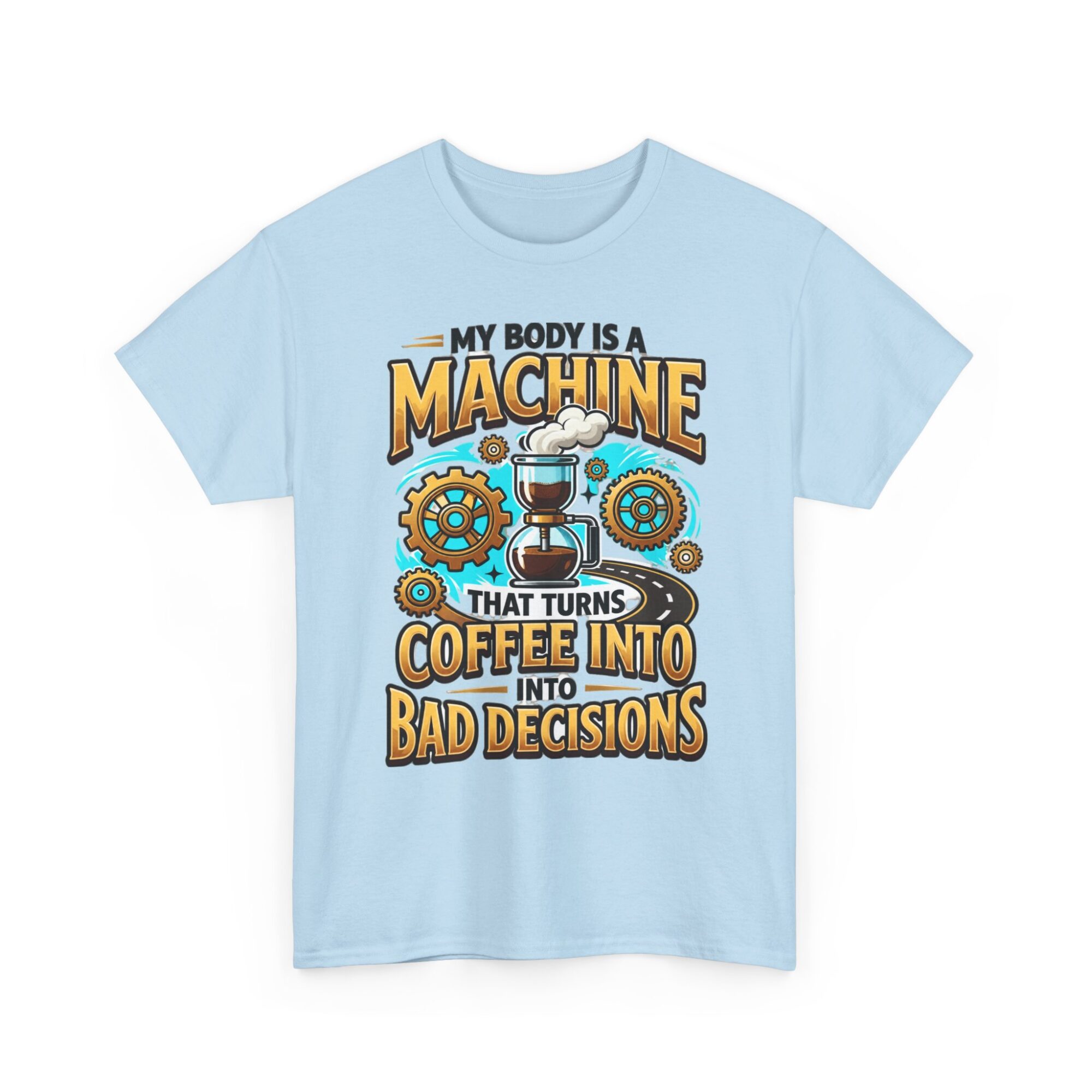 My Body is a Machine Coffee Humor Tee - Unisex Graphic T-Shirt for Casual Wear 27 My Body is a Machine Coffee Humor Tee - Unisex Graphic T-Shirt for Casual Wear