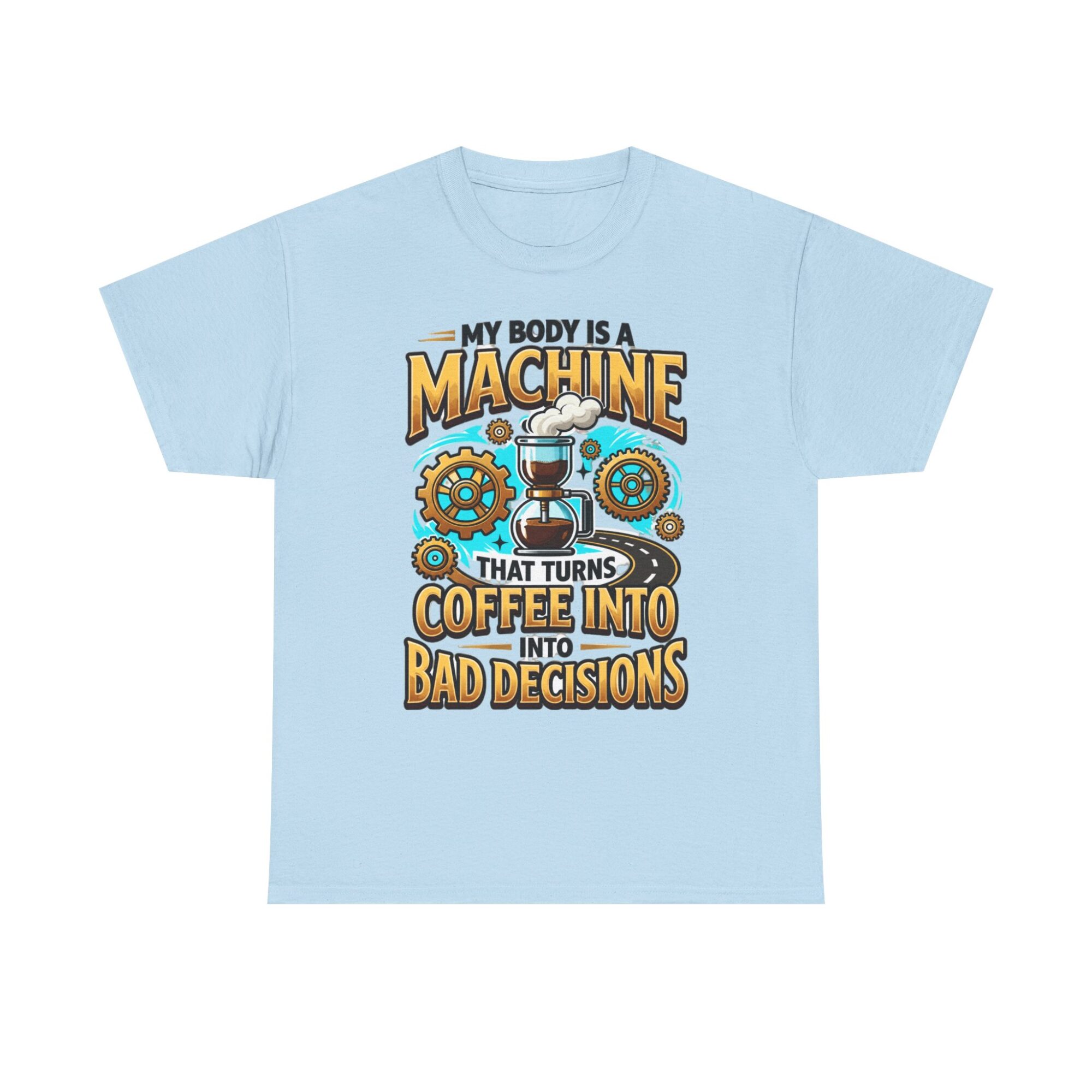 My Body is a Machine Coffee Humor Tee - Unisex Graphic T-Shirt for Casual Wear 25 My Body is a Machine Coffee Humor Tee - Unisex Graphic T-Shirt for Casual Wear