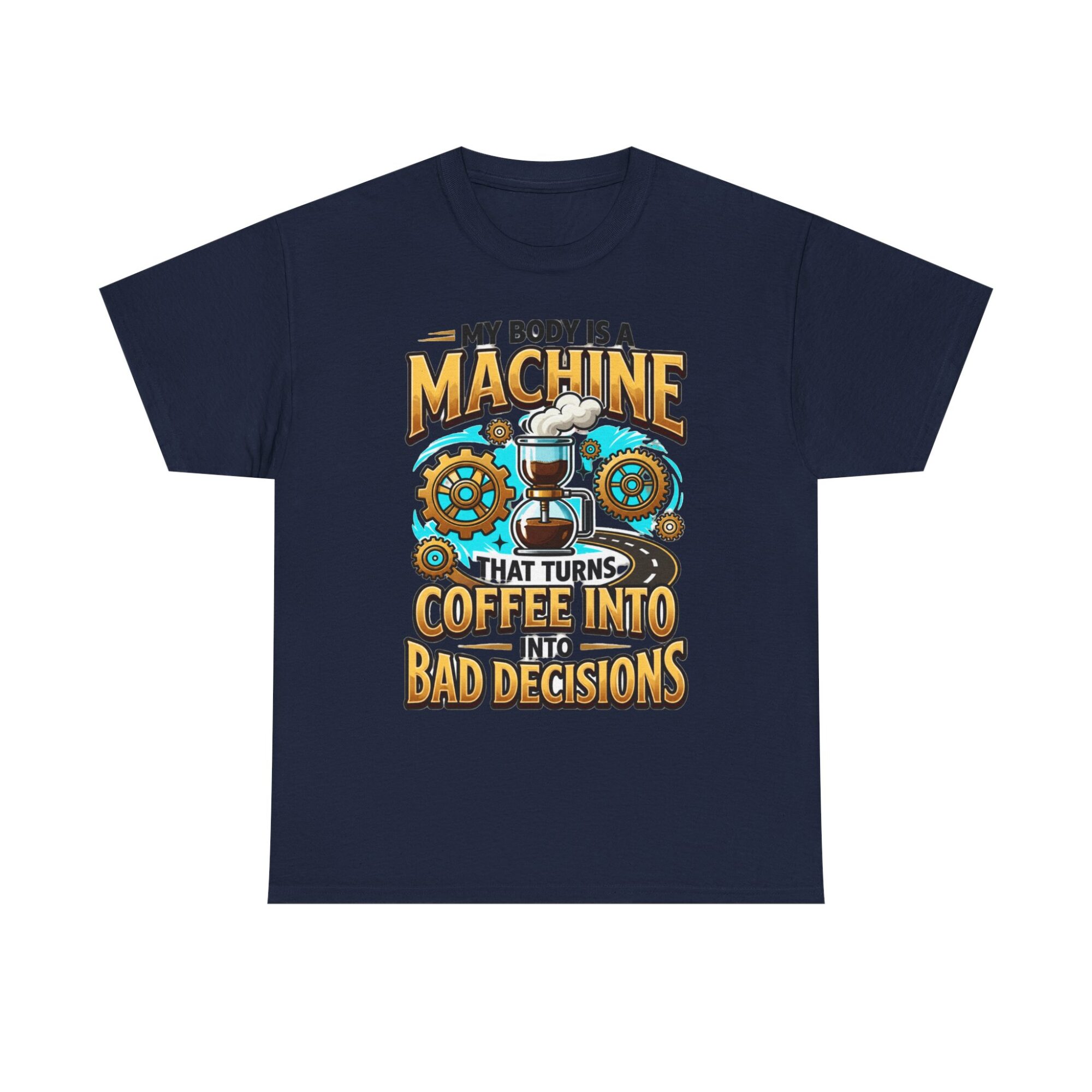 My Body is a Machine Coffee Humor Tee - Unisex Graphic T-Shirt for Casual Wear 29 My Body is a Machine Coffee Humor Tee - Unisex Graphic T-Shirt for Casual Wear