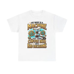 My Body is a Machine Coffee Humor Tee - Unisex Graphic T-Shirt for Casual Wear