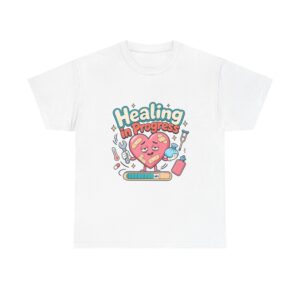 Healing in Progress Graphic Tee - Fun Unisex T-Shirt for Comfort & Style