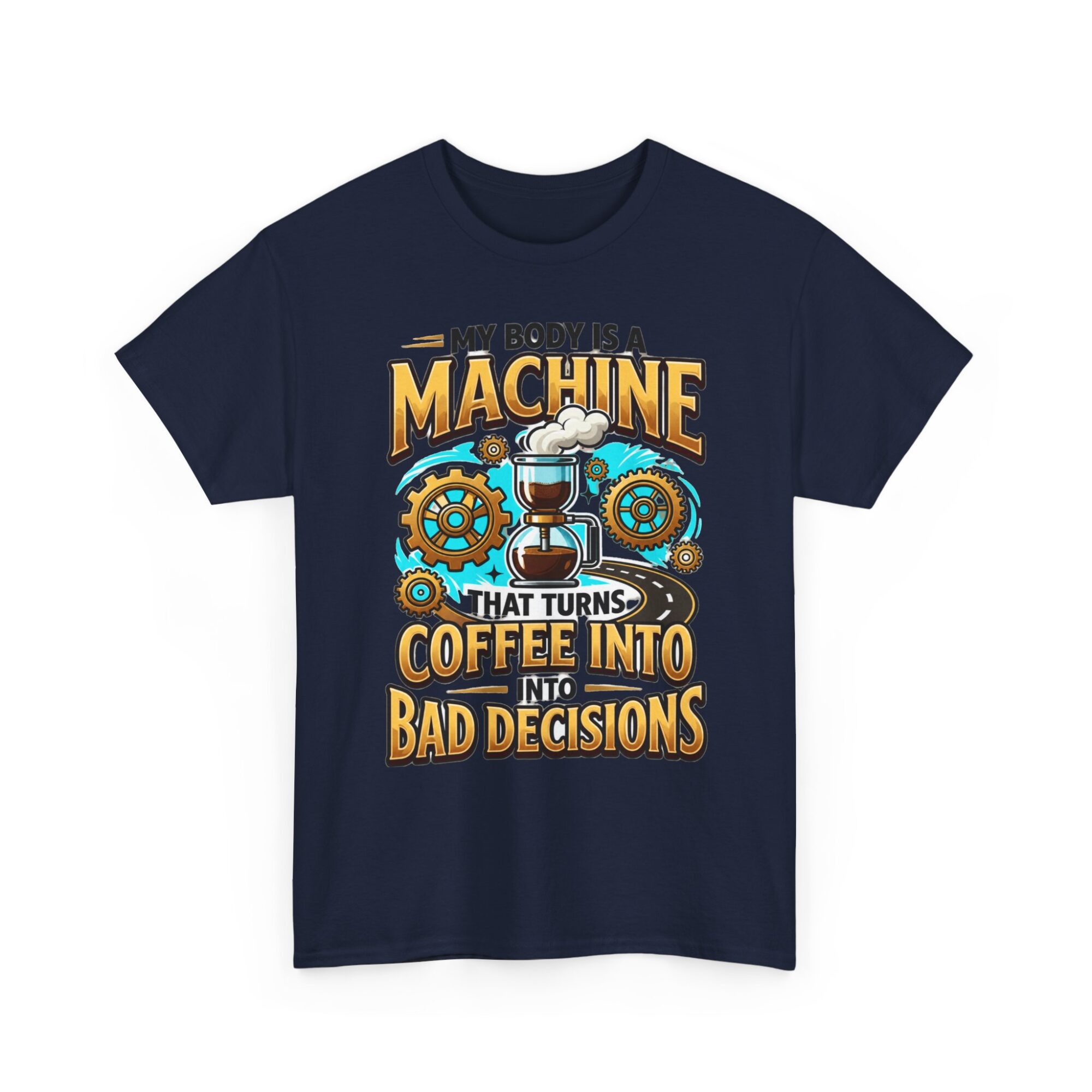 My Body is a Machine Coffee Humor Tee - Unisex Graphic T-Shirt for Casual Wear 31 My Body is a Machine Coffee Humor Tee - Unisex Graphic T-Shirt for Casual Wear
