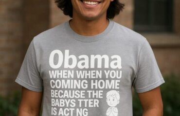 T Shirt Designer Home 38 Obama when you coming home because the babysitter is acting weird