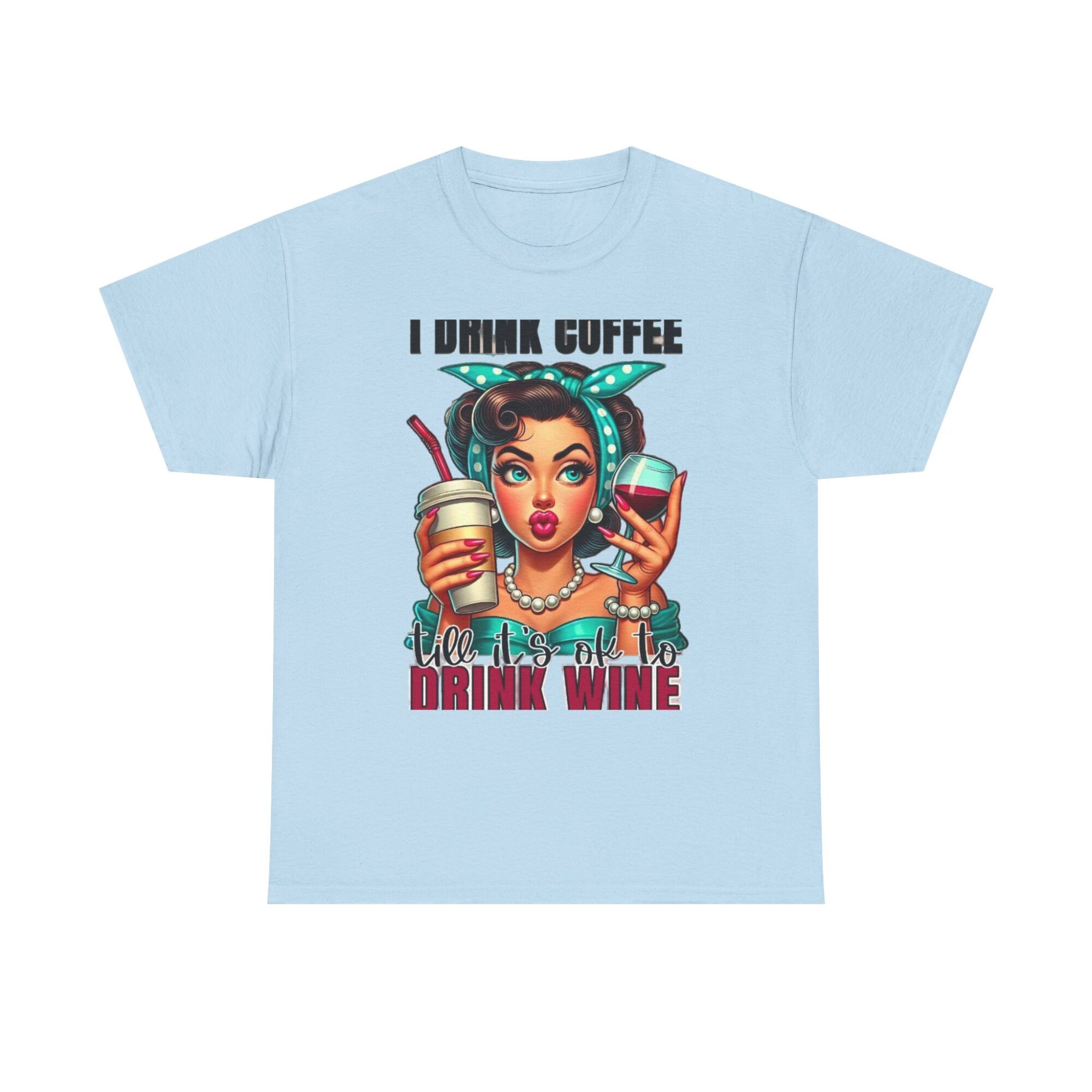 Funny Unisex Graphic Tee - I Drink Coffee Till It's Ok to Drink Wine 25 Funny Unisex Graphic Tee - I Drink Coffee Till It's Ok to Drink Wine