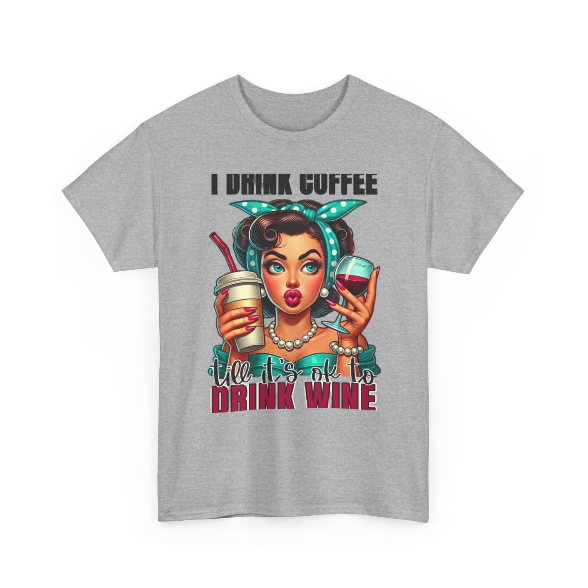 Funny Unisex Graphic Tee - I Drink Coffee Till It's Ok to Drink Wine 11 Funny Unisex Graphic Tee - I Drink Coffee Till It's Ok to Drink Wine