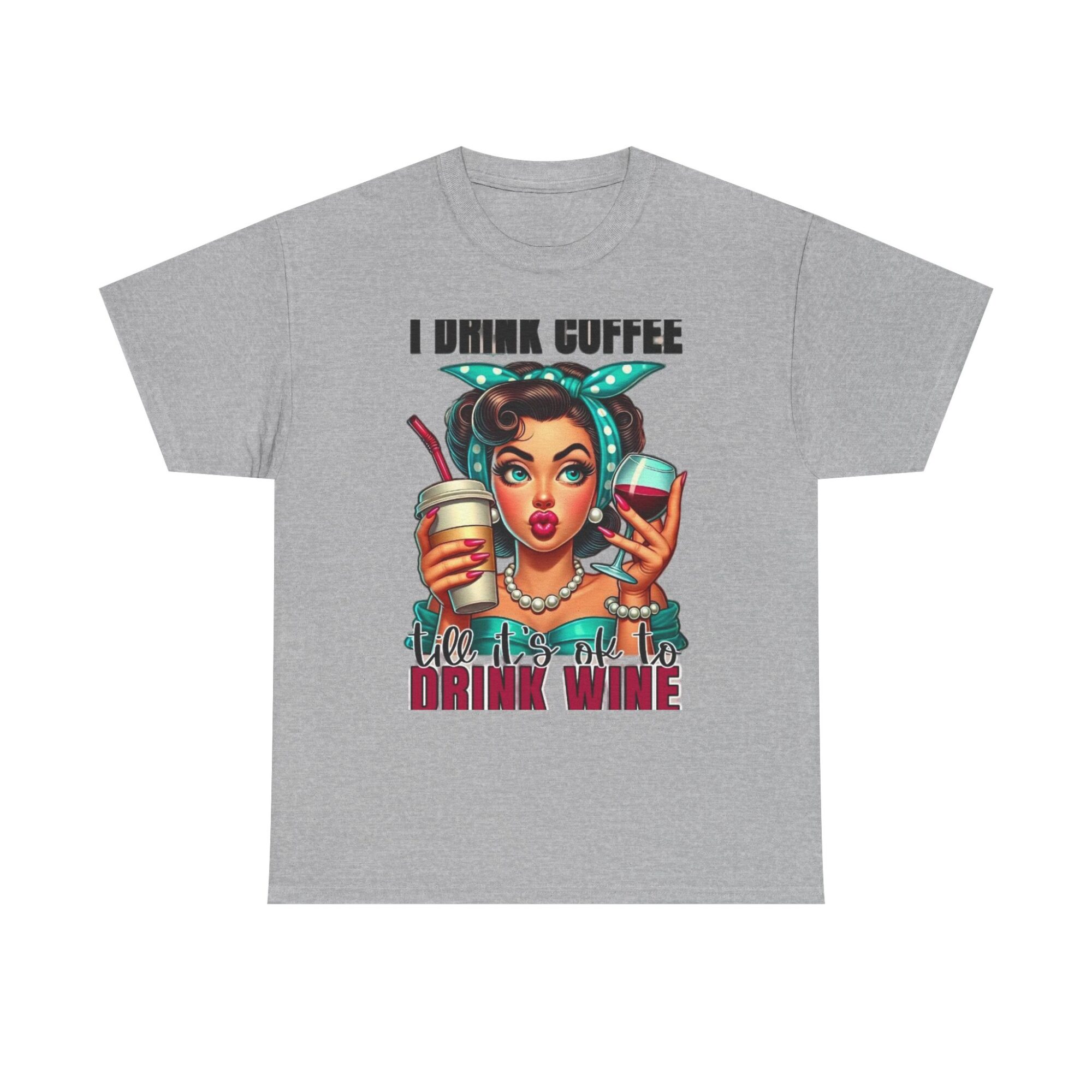 Funny Unisex Graphic Tee - I Drink Coffee Till It's Ok to Drink Wine 9 Funny Unisex Graphic Tee - I Drink Coffee Till It's Ok to Drink Wine